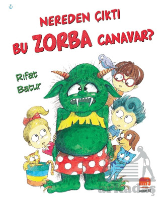 Nereden Çıktı Bu Zorba Canavar? - Uçan Fil Yayınları