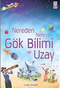 Nereden Nereye Gökbilimi ve Uzay - Timaş Yayınları