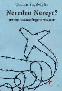Nereden Nereye? Devletin İçindeki Örgütle Mücadele - Galeati Yayıncılık