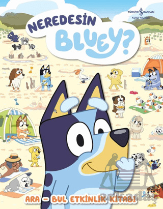 Neredesin Bluey? – Ara Bul Etkinlik Kitabı - İş Bankası Kültür Yayınları