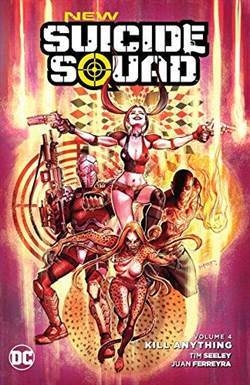New Suicide Squad Vol. 4: Kill Anything - DC Comics USA