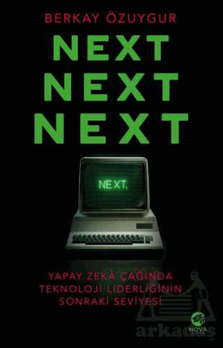 Next Next Next: Yapay Zekâ Çağında Teknoloji Liderliğinin Sonraki Seviyesi - Nova Kitap