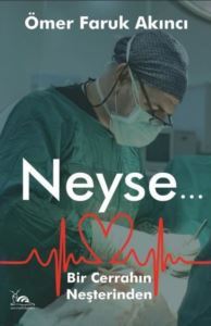 Neyse… Bir Cerrahın Neşterinden - Sarmal Kitabevi
