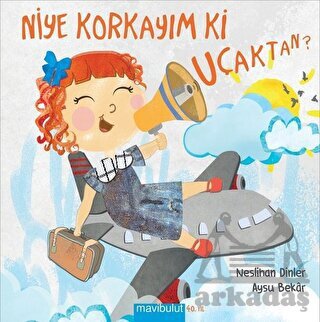 Niye Korkayım Ki Uçaktan - Mavibulut Yayınları
