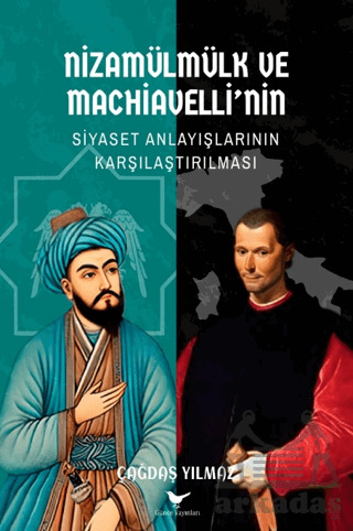 Nizamülmülk Ve Machiavelli’Nin Siyaset Anlayışlarının Karşılaştırılması - Günce Yayınları