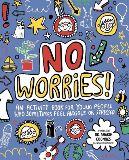 No Worries! Mindful Kids An Activity Book for Children Who Sometimes Feel Anxious or Stressed - Mindful Kids - Templar Publishing