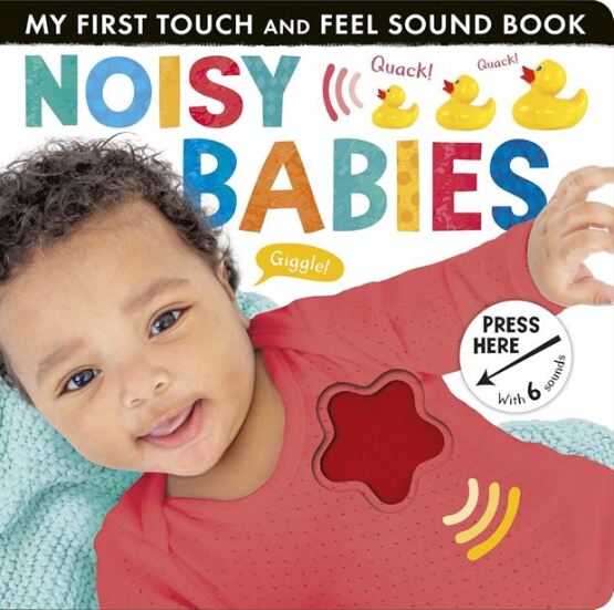 Noisy Babies - My First Touch and Feel Sound Book - 1