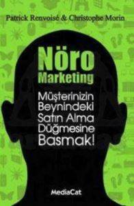 Nöromarketing; müşterinizin Beynindeki Satın Alma Düğmesine Basmak! - Mediacat Kitapları