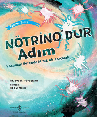 Nötrino'dur Adım Kocaman Evrende Minik Bir Parçacık - 1