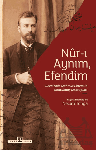 Nur-I Aynım Efendim: Recaizade'nin Unutulmuş Mektupları - Timaş Tarih