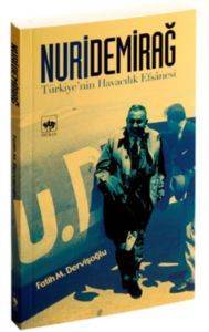 Nuri Demirağ; Türkiyenin Havacılık Efsanesi - Ötüken Neşriyat