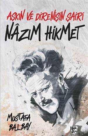 Nâzım Hikmet; Aşkın Ve Direnişin Şairi - Halk Kitabevi