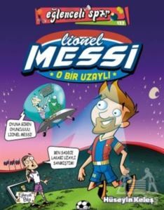 O Bir Uzaylı: Lionel Messi - Eğlenceli Bilgi Yayınları