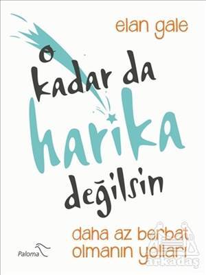 O Kadar Da Harika Değilsin - Paloma Yayınevi