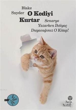 O Kediyi Kurtar: Senaryo Yazarken İhtiyaç Duyacağınız O Kitap! - Hep Kitap