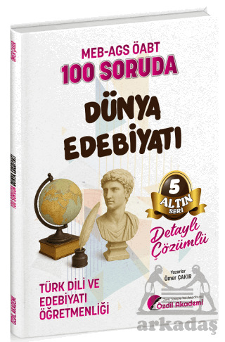 ÖABT MEB-AGS Türk Dili Ve Edebiyatı Öğretmenliği 100 Soruda Dünya Edebiyatı Çözümlü Altın Seri - 5