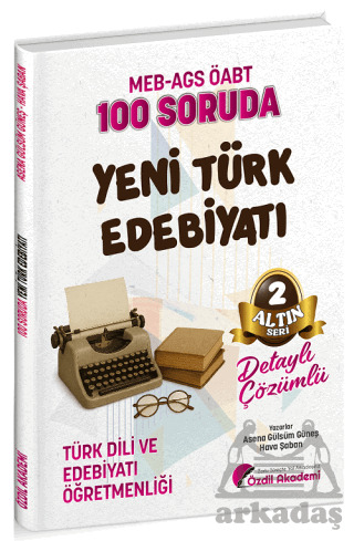 ÖABT MEB-AGS Türk Dili Ve Edebiyatı Öğretmenliği 100 Soruda Yeni Türk Edebiyatı Çözümlü Altın Seri - 2 - 670