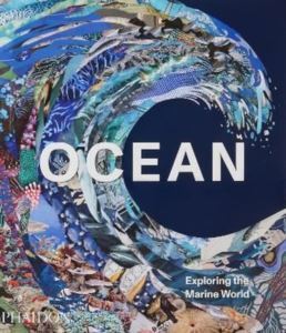 Ocean Exploring The Marine World - Phaidon Press