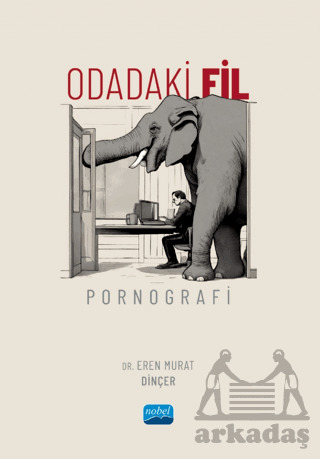 Odadaki Fil: Pornografi - Nobel Akademik Yayıncılık