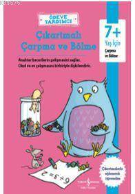 Ödeve Yardımcı Çıkartmalı Çarpma Ve Bölme; 7+ Yaş İçin Çarpma Ve Bölme - İş Bankası Kültür Yayınları