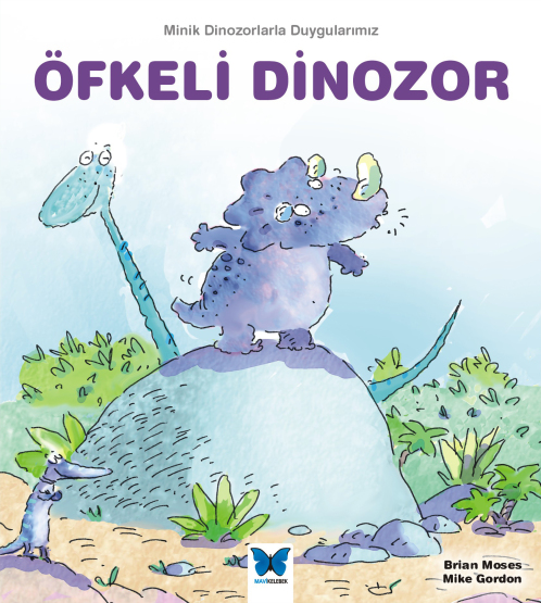Öfkeli Dinozor - Minik Dinozorlarla Duygularımız - Mavi Kelebek Yayınları