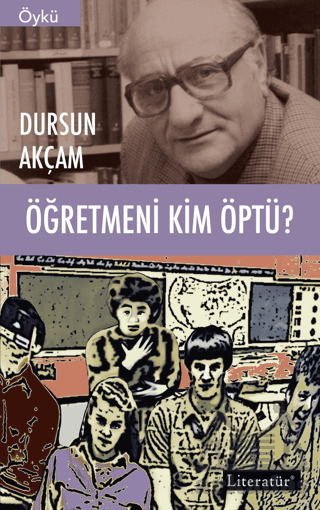Öğretmeni Kim Öptü? - Literatür Yayıncılık