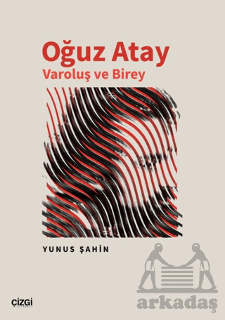 Oğuz Atay Varoluş Ve Birey - Çizgi Kitabevi Yayınları