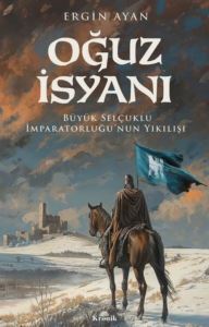 Oğuz İsyanı - Büyük Selçuklu İmparatorluğu'nun Yıkılışı - Kronik Kitap