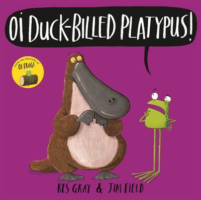 Oi Duck-billed Platypus! - Hodder Children’s
