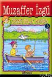 Ökkeş Balık Avında - Özyürek Yayınları