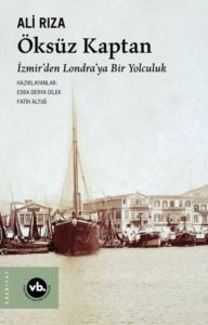 Öksüz Kaptan - İzmirden Londra'ya Bir Yolculuk - Vakıfbank Kültür Yayınları