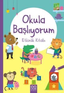 Okula Başlıyorum Etkinlik Kitabı - 1001 Çiçek Kitaplar