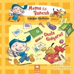 Okula Gidiyoruz - Memo İle Boncuk - Eksik Parça Yayınları