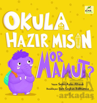 Okula Hazır Mısın Mor Mamut? - Elma Çocuk