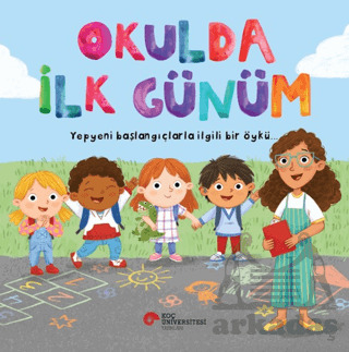 Okulda İlk Günüm - Koç Üniversitesi Yayınları