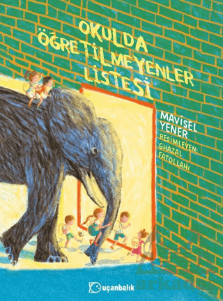 Okulda Öğretilmeyenler Listesi - Uçanbalık Yayıncılık