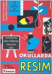 Okullarda Resim İlköğretim Orta Öğretim Okulları İçin - İnkılab Yayınları