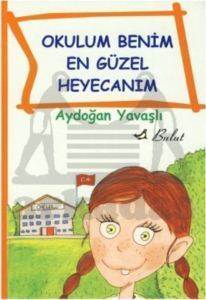 Okulum Benim En Güzel Heyecanım - Bulut Yayınları