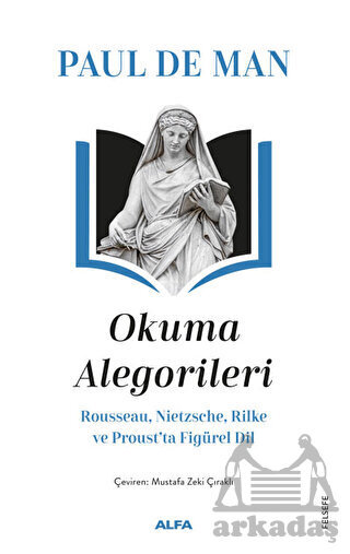 Okuma Alegorileri - Rousseau, Nietzsehe, Rilke Ve Proust’Ta Figürel Dil - Alfa Yayınları