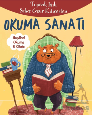 Okuma Sanatı - Eleştirel Okuma El Kitabı - Doğan Çocuk