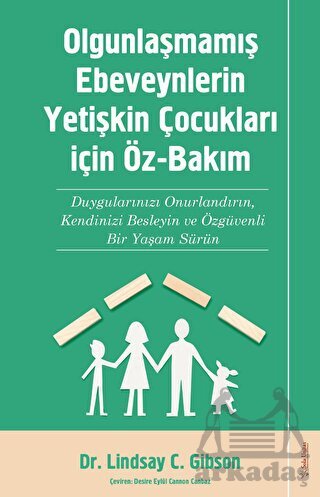 Olgunlaşmamış Ebeveynlerin Yetişin Çocukları için Öz-Bakım - 1