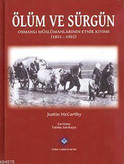 Ölüm Ve Sürgün; Osmanlı Müslümanlarının Etnik Kıyımı 1821-1922 - 1