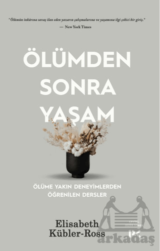 Ölümden Sonra Yaşam - Ölüme Yakın Deneyimlerden Öğrenilen Dersler - 1