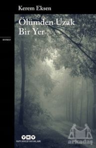Ölümden Uzak Bir Yer - Yapı Kredi Yayınları