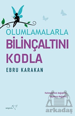 Olumlamalarla Bilinçaltını Kodla - Müptela Yayınları