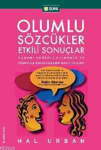 Olumlu Sözcükler Etkili Sonuçlar; Yaşamı Değerli Kılmanın Ve Coşkuyla Kucaklamanın Basit Yolları - 1