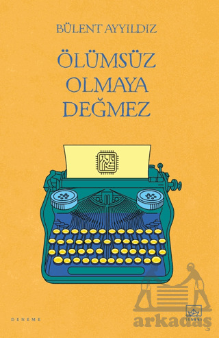 Ölümsüz Olmaya Değmez - İthaki Yayınları
