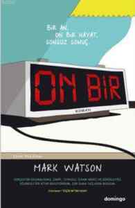 On Bir; Bir An, On Bir Hayat, Sonsuz Sonuç - Domingo Yayınevi