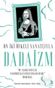 On İki Öfkeli Sanatçıyla Dadaizm - Destek Yayınları