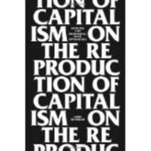 On The Reproduction Of Capitalism: Ideology And Ideological State Apparatuses - Verso Books
